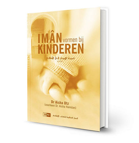 Iman vormen bij kinderen – Dr. Aisha Utz, islamitische opvoeding, 252 pagina's